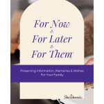 For Now For Later For Them, A Guide Your Family Will Need – Digital